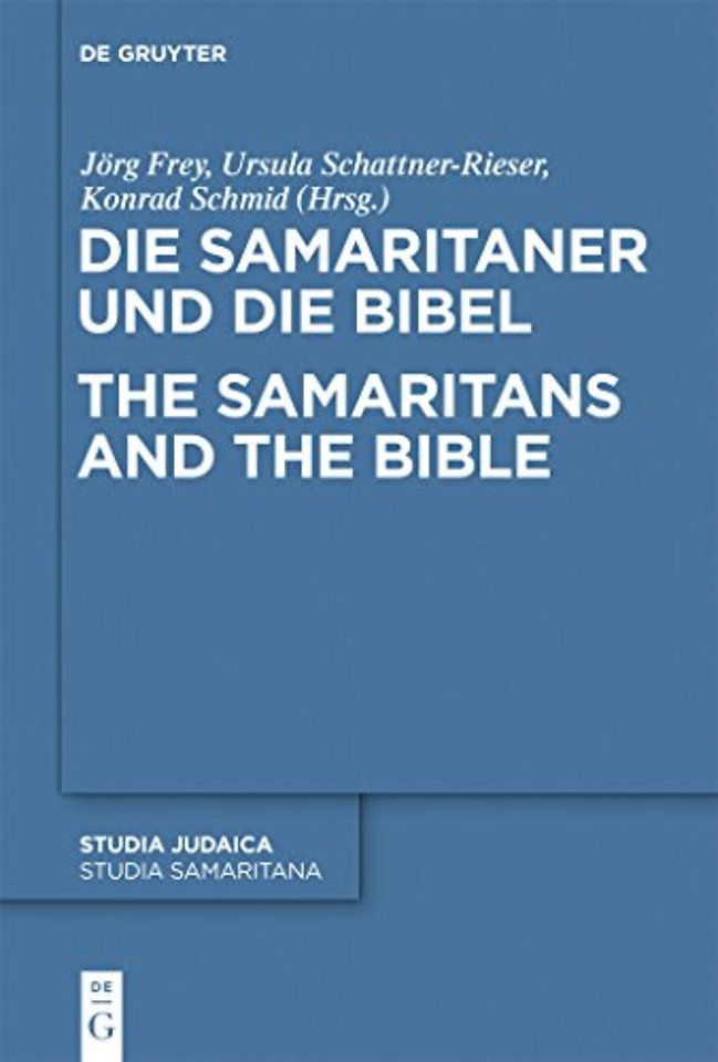 Die Samaritaner und die Bibel / The Samaritans a – Historische und literarische Wechselwirkungen zwischen biblischen und samaritanischen Traditione