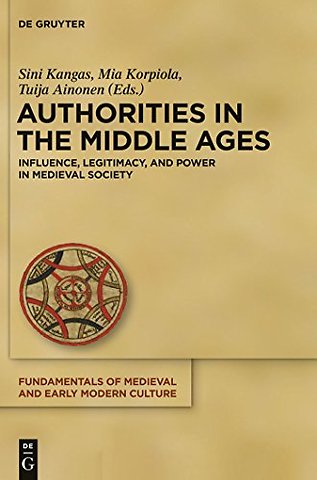 Authorities in the Middle Ages – Influence, Legitimacy, and Power in Medieval Society