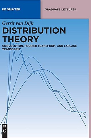 Distribution Theory – Convolution, Fourier Transform, and Laplace Transform