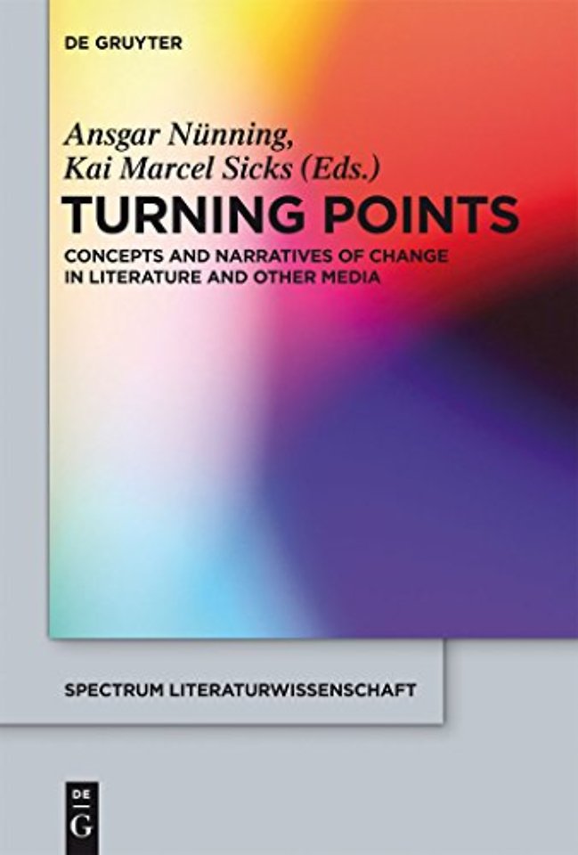 Turning Points – Concepts and Narratives of Change in Literature and Other Media