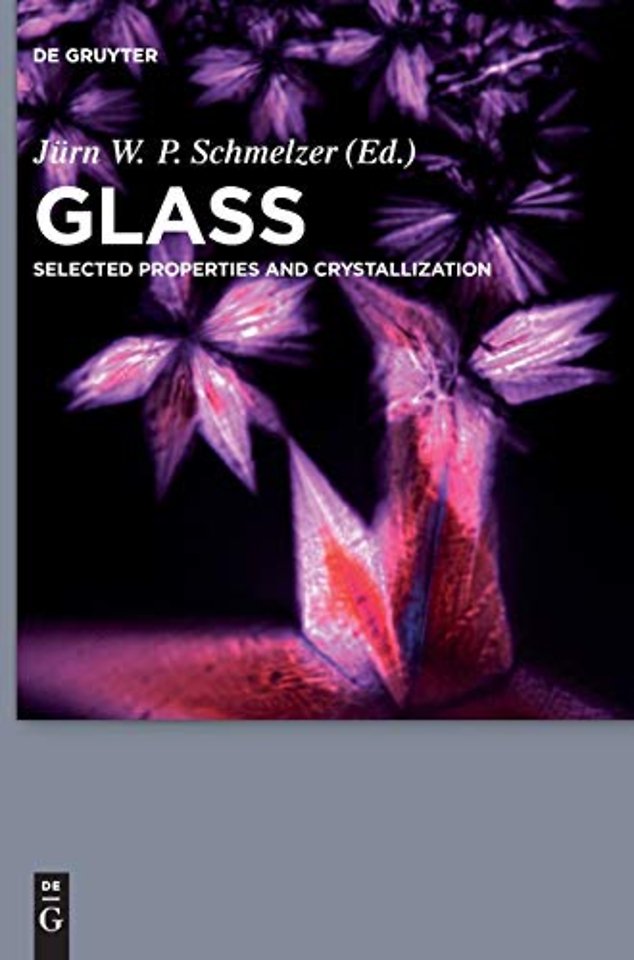 Glass – Selected Properties and Crystallization