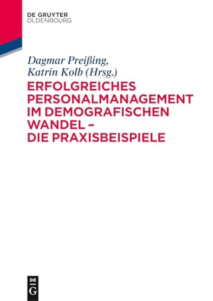 Erfolgreiches Personalmanagement im demografischen Wandel - Die Praxisbeispiele