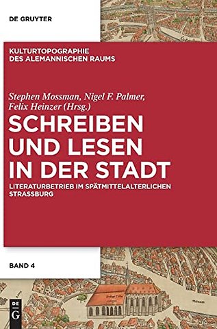 Schreiben und Lesen in der Stadt – Literaturbetrieb im spätmittelalterlichen Straβburg