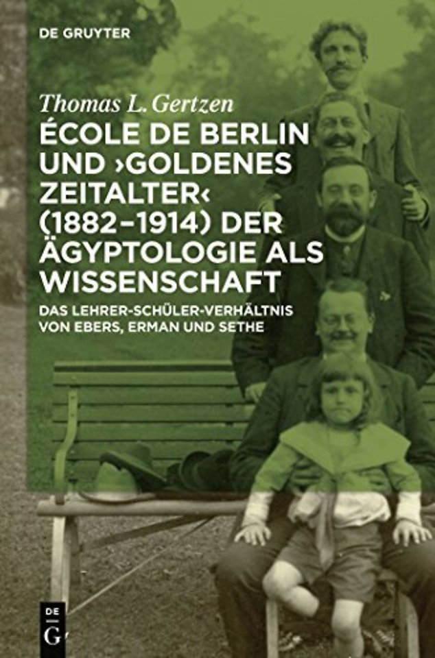 Ecole de Berlin und "Goldenes Zeitalter" (1882-1914) der Agyptologie als Wissenschaft