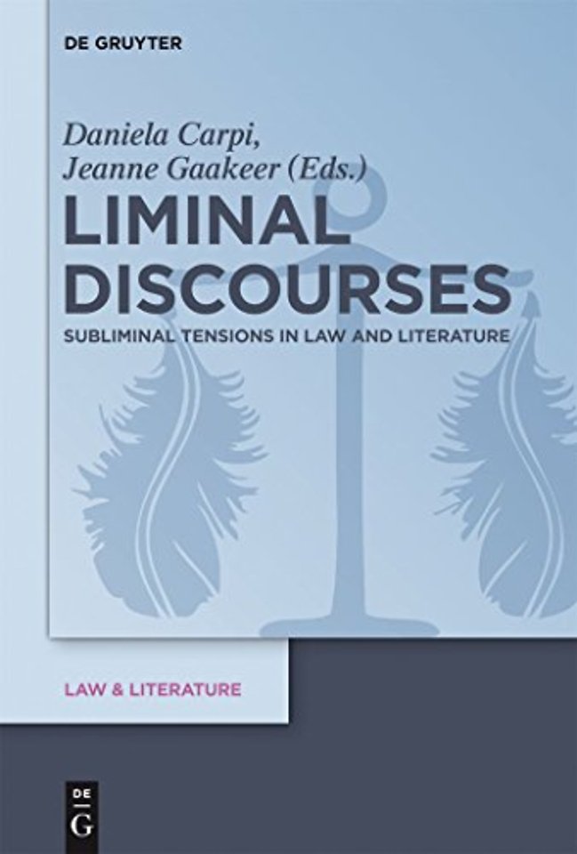 Liminal Discourses – Subliminal Tensions in Law and Literature