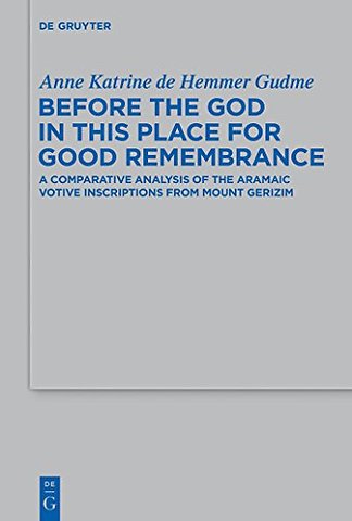Before the God in this Place for Good Remembranc – A Comparative Analysis of the Aramaic Votive Inscriptions from Mount Gerizim