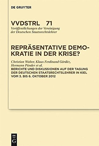 Repräsentative Demokratie in der Krise? – Referate und Diskussionen auf der Tagung der Vereinigung der Deutschen Staatsrechtslehrer in Kiel vom 3. bi