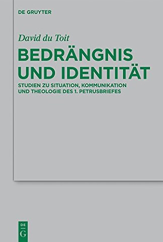 Bedrängnis und Identität – Studien zu Situation, Kommunikation und Theologie des 1. Petrusbriefes