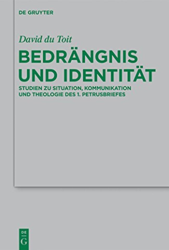 Bedrängnis und Identität – Studien zu Situation, Kommunikation und Theologie des 1. Petrusbriefes