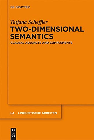 Two–dimensional Semantics – Clausal Adjuncts and Complements