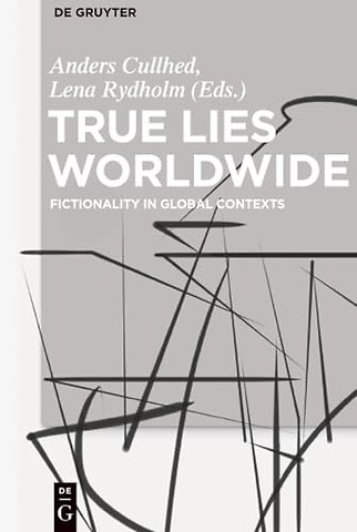 True Lies Worldwide – Fictionality in Global Contexts
