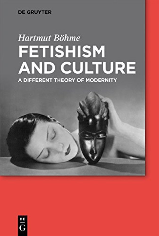 Fetishism and Culture – A Different Theory of Modernity