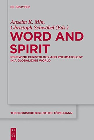 Word and Spirit – Renewing Christology and Pneumatology in a Globalizing World