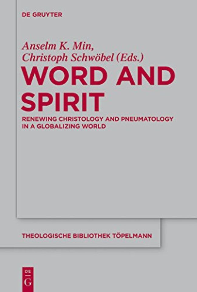 Word and Spirit – Renewing Christology and Pneumatology in a Globalizing World