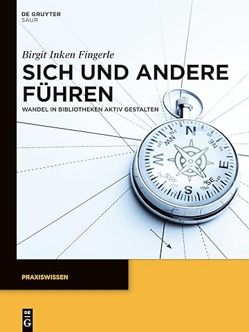 Sich und andere führen – Wandel in Bibliotheken aktiv gestalten
