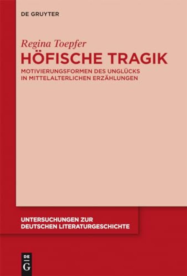 Höfische Tragik – Motivierungsformen des Unglücks in mittelalterlichen Erzählungen