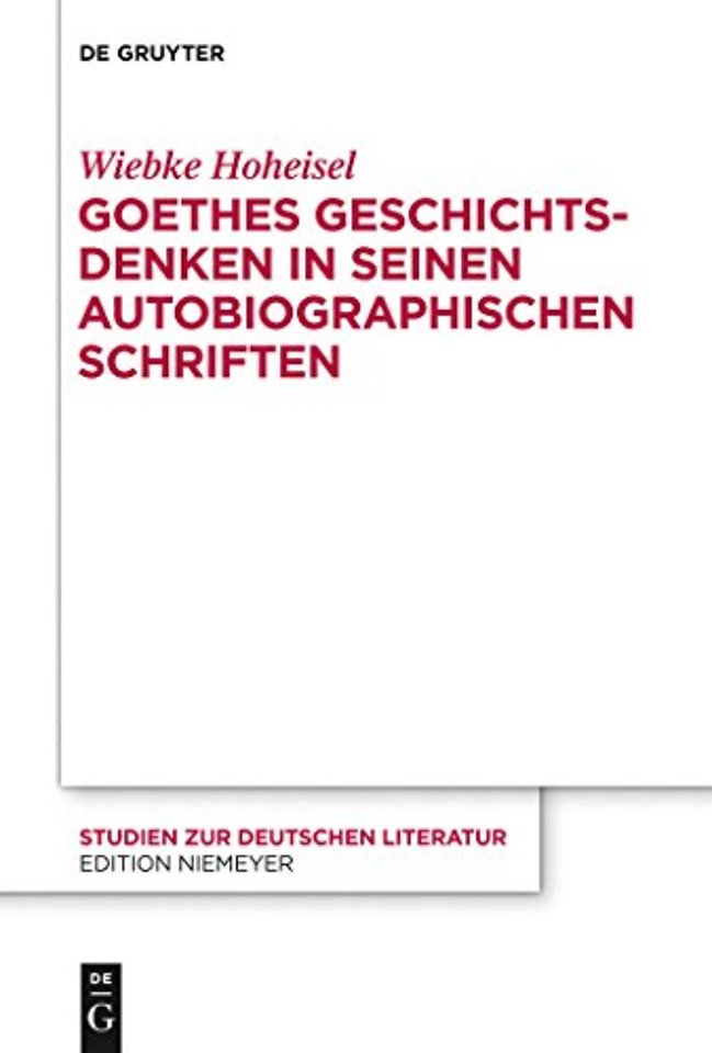 Goethes Geschichtsdenken in seinen Autobiographischen Schriften