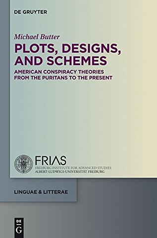 Plots, Designs, and Schemes – American Conspiracy Theories from the Puritans to the Present