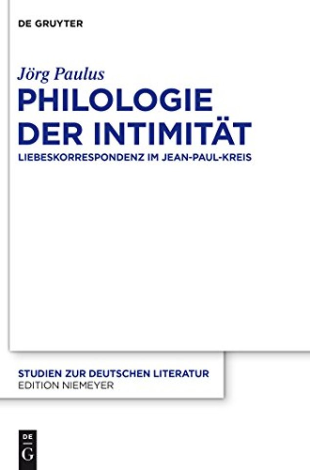 Philologie der Intimität – Liebeskorrespondenz im Jean–Paul–Kreis