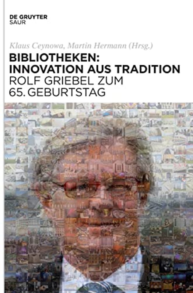 Bibliotheken: Innovation aus Tradition – Rolf Griebel zum 65. Geburtstag