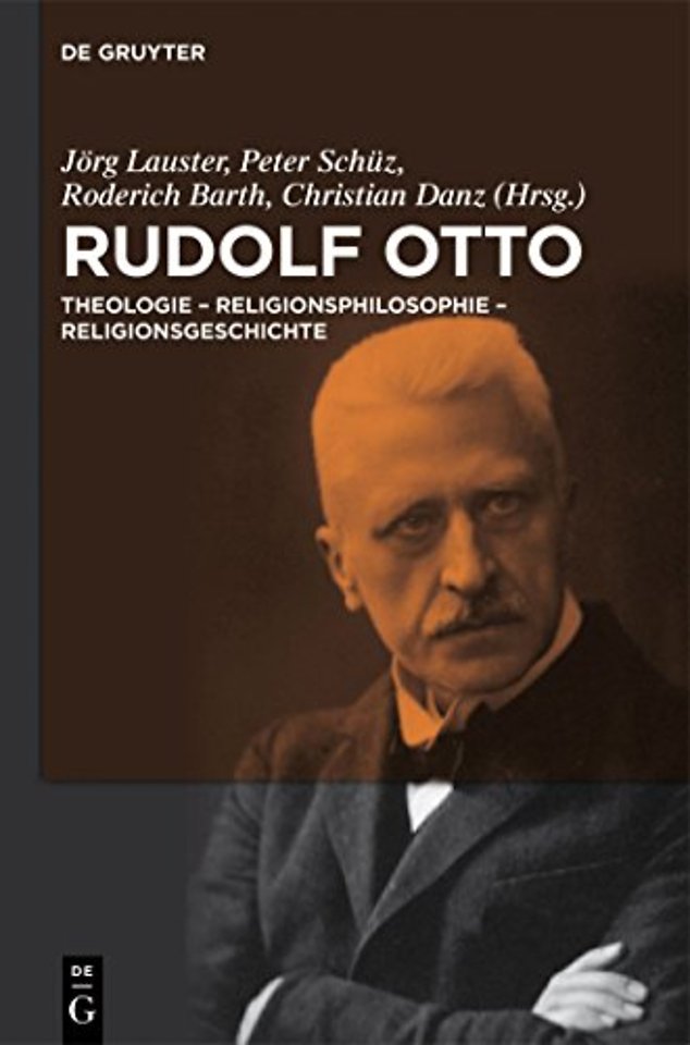 Rudolf Otto – Theologie – Religionsphilosophie – Religionsgeschichte