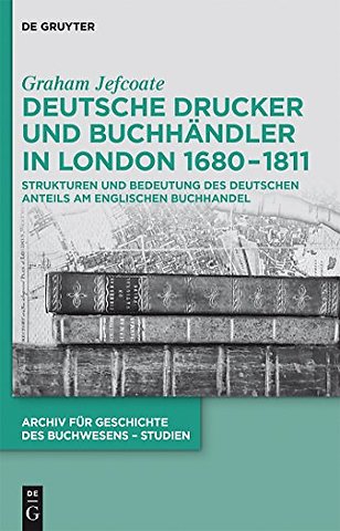 Deutsche Drucker und Buchhandler in London 1680-1811