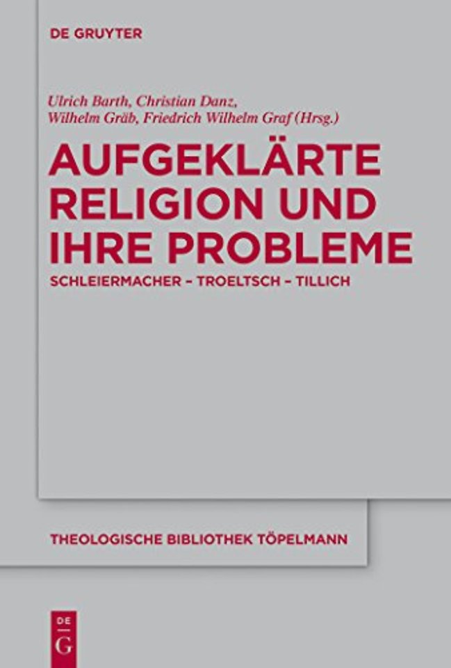 Aufgeklärte Religion und ihre Probleme – Schleiermacher – Troeltsch – Tillich