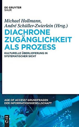 Diachrone Zugänglichkeit als Prozess – Kulturelle Überlieferung in systematischer Sicht