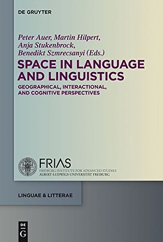 Space in Language and Linguistics – Geographical, Interactional, and Cognitive Perspectives