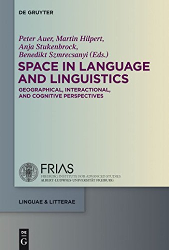 Space in Language and Linguistics – Geographical, Interactional, and Cognitive Perspectives