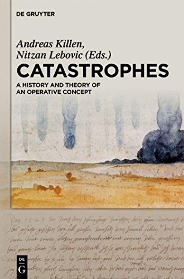 Catastrophes – A History and Theory of an Operative Concept