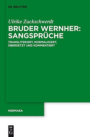 Bruder Wernher: Sangsprüche – Transliteriert, normalisiert, übersetzt und kommentiert