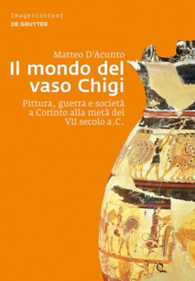 Il mondo del vaso Chigi – Pittura, guerra e società a Corinto alla metà del VII secolo a.C.