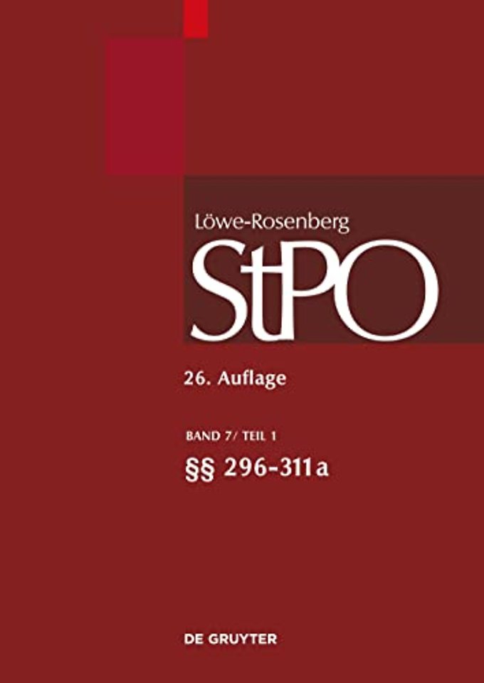 Lowe/Rosenberg. Die Strafprozeßordnung und das Gerichtsverfassungsgesetz, Band 7/1, §§ 296-311a