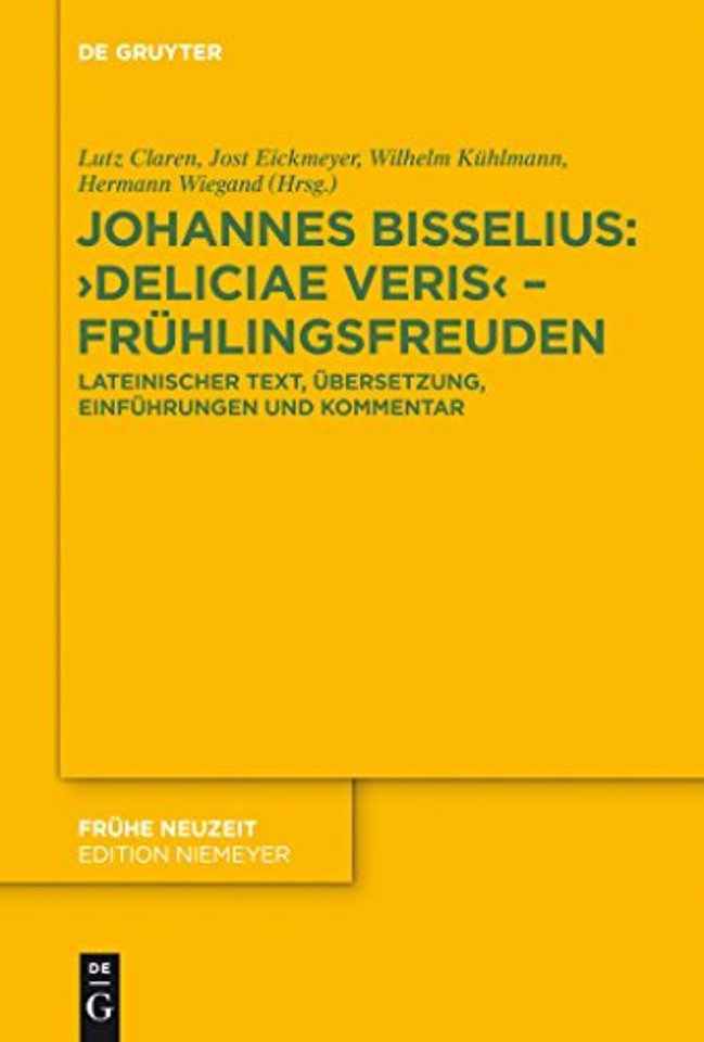 Johannes Bisselius: Deliciae Veris – Frühlingsfr – Lateinischer Text, Übersetzung, Einführungen und Kommentar