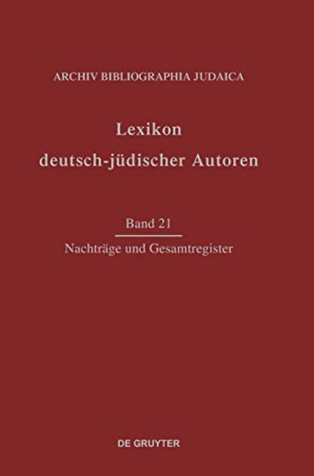 Lexikon deutsch-judischer Autoren, Band 21, Nachtrage und Gesamtregister