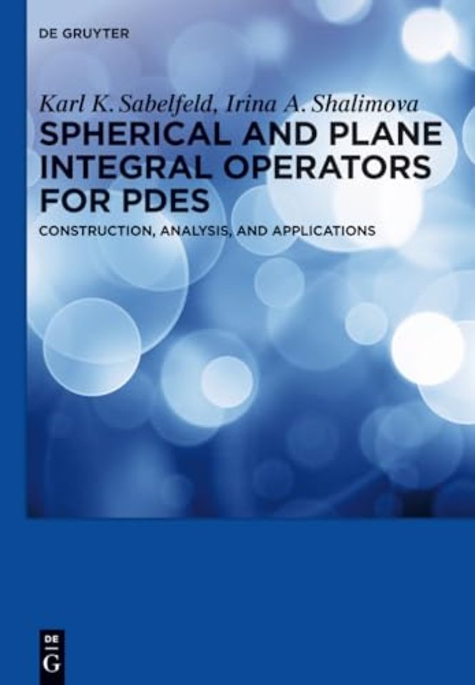 Spherical and Plane Integral Operators for PDEs – Construction, Analysis, and Applications