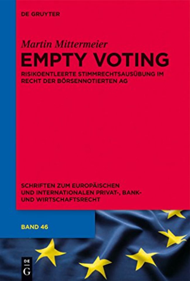 Empty Voting – Risikoentleerte Stimmrechtsausübung im Recht der börsennotierten Aktiengesellschaft