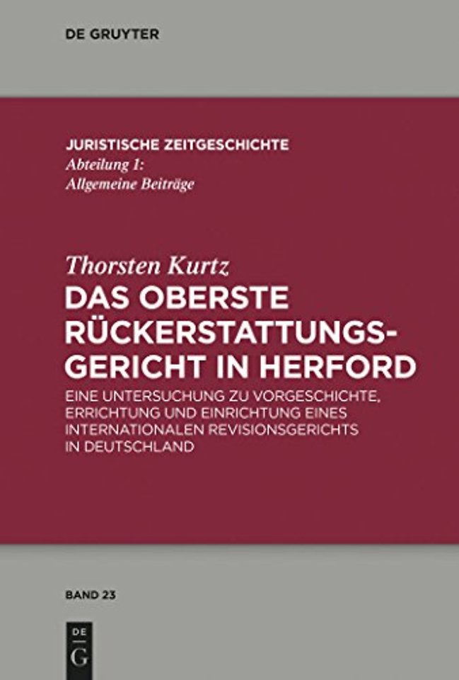 Das Oberste Rückerstattungsgericht in Herford – Eine Untersuchung zu Vorgeschichte, Errichtung und Einrichtung eines internationalen Revisionsger