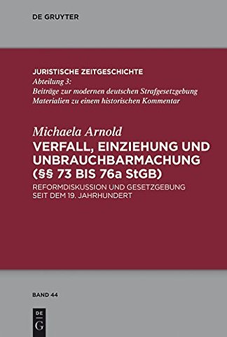 Verfall, Einziehung und Unbrauchbarmachung (§§ 7 – Reformdiskussion und Gesetzgebung seit dem 19. Jahrhundert