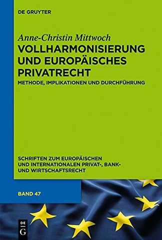 Vollharmonisierung und Europaisches Privatrecht