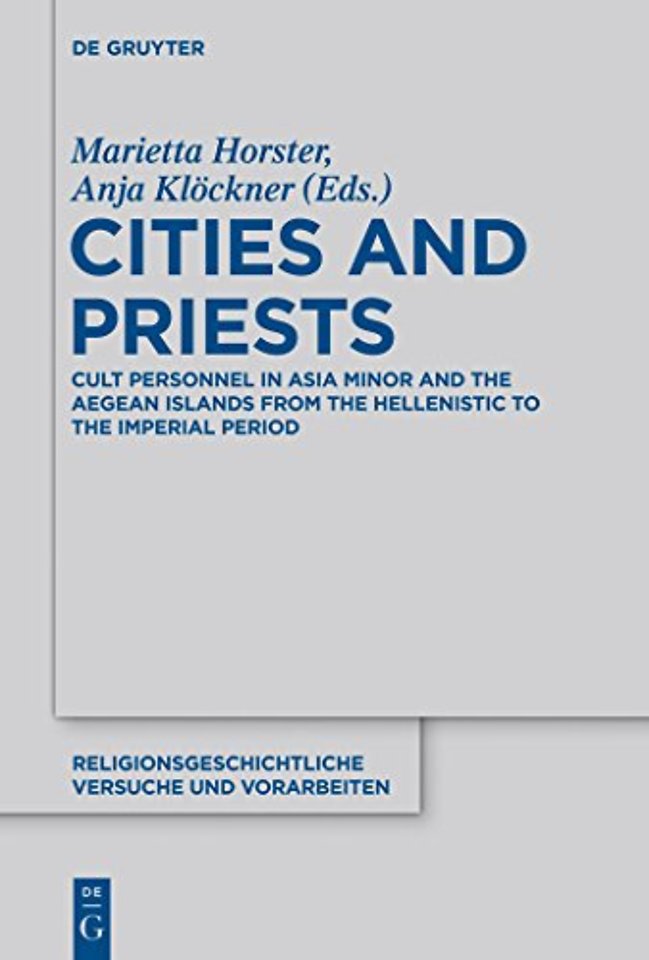 Cities and Priests – Cult Personnel in Asia Minor and the Aegean Islands from the Hellenistic to the Imperial Period