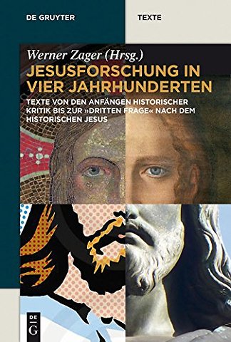 Jesusforschung in vier Jahrhunderten – Texte von den Anfängen historischer Kritik bis zur "dritten Frage" nach dem historischen Jesus
