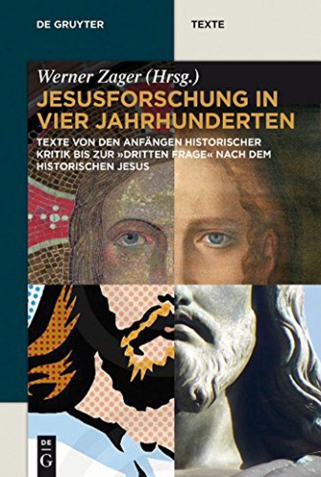 Jesusforschung in vier Jahrhunderten – Texte von den Anfängen historischer Kritik bis zur "dritten Frage" nach dem historischen Jesus