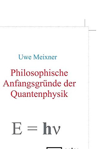 Philosophische Anfangsgründe der Quantenphysik