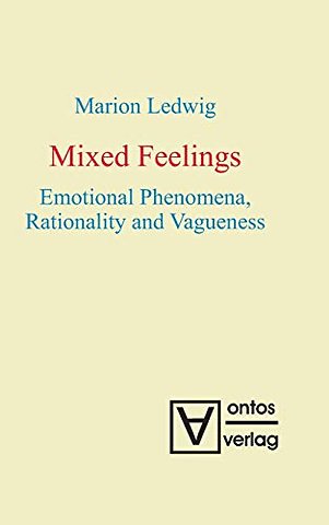 Mixed Feelings – Emotional Phenomena, Rationality and Vagueness