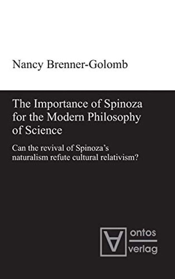 The Importance of Spinoza for the Modern Philosophy of Science