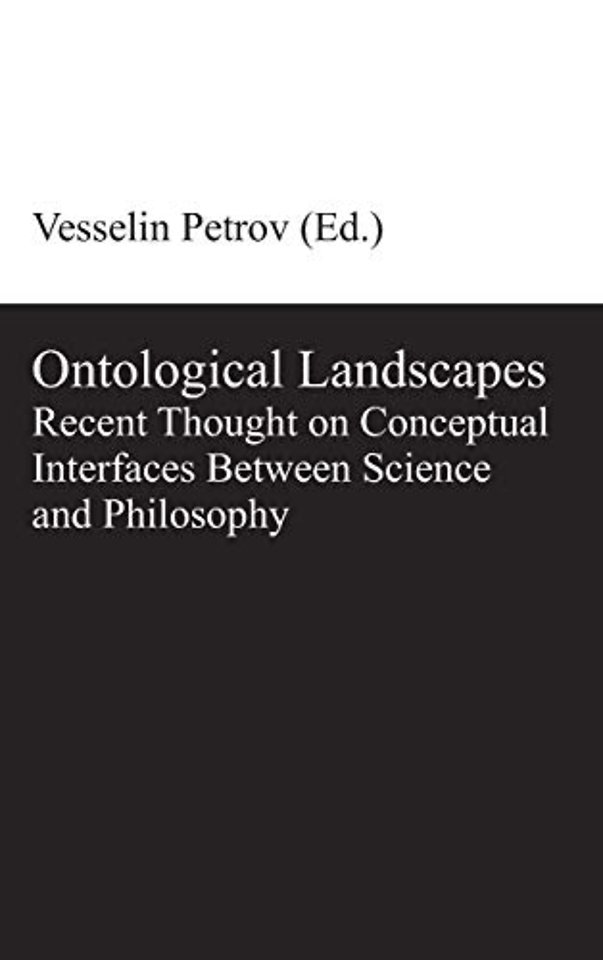 Ontological Landscapes – Recent Thought on Conceptual Interfaces Between Science and Philosophy