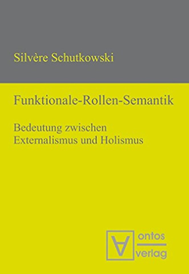 Funktionale–Rollen–Semantik – Bedeutung zwischen Externalismus und Holismus
