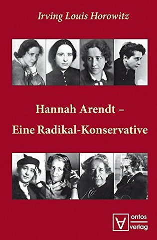 Hannah Arendt – Eine Radikal–Konservative